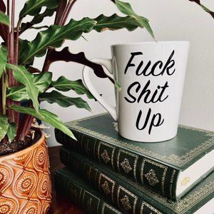 F*** S*** Up Funny Mug